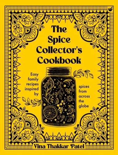 The Spice Collector's Cookbook av Vina Thakkar Patel