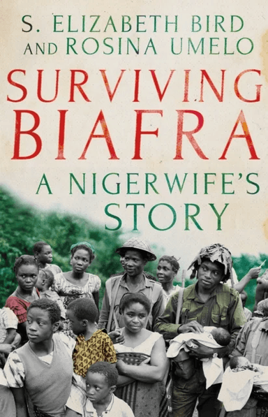 Surviving Biafra av Elizabeth S. Bird, Rosina Umelo