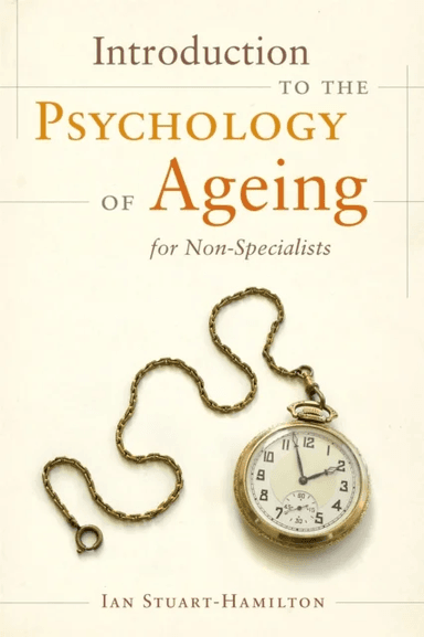 Introduction to the Psychology of Ageing for Non-Specialists av Ian Stuart-Hamilton