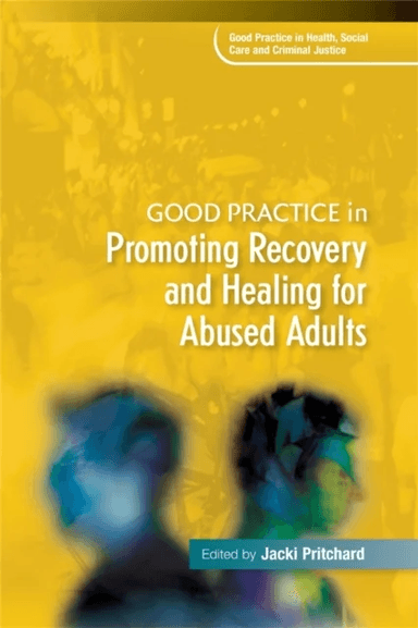 Good Practice in Promoting Recovery and Healing for Abused Adults av Jacki Pritchard