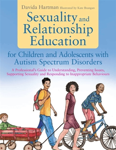 Sexuality and Relationship Education for Children and Adolescents with Autism Spectrum Disorders av Davida Hartman