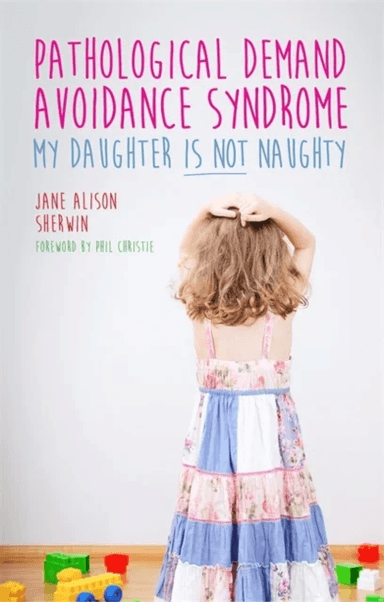 Pathological Demand Avoidance Syndrome - My Daughter is Not Naughty av Jane Alison Sherwin