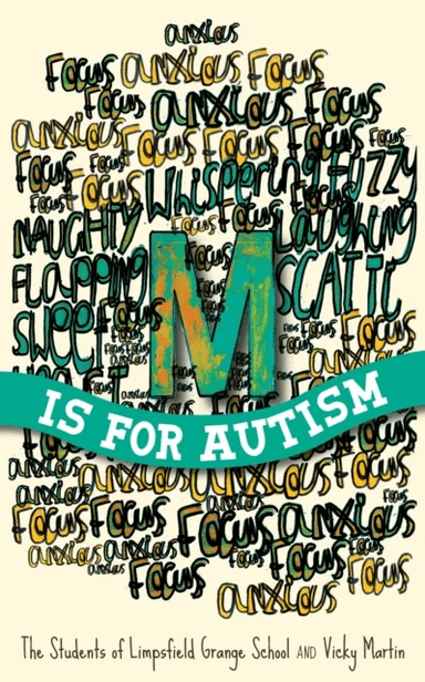 M is for Autism av The Students of Limpsfield Grange of Limpsfield Grange School, Vicky Martin