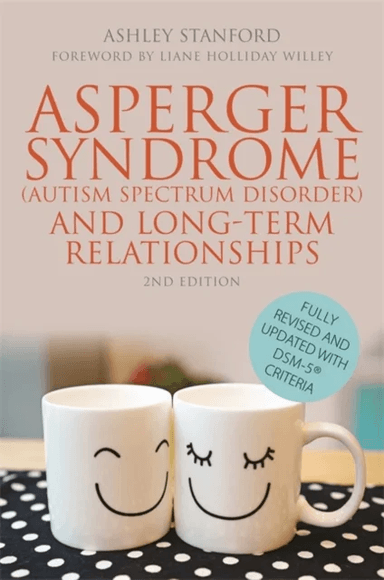 Asperger Syndrome (Autism Spectrum Disorder) and Long-Term Relationships av Ashley Stanford