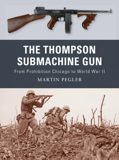 The Thompson Submachine Gun av Martin Pegler