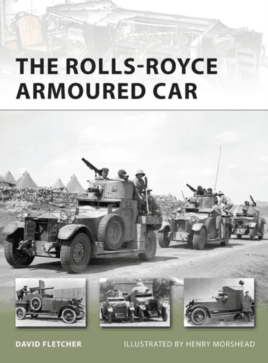 The Rolls-Royce Armoured Car av David Fletcher