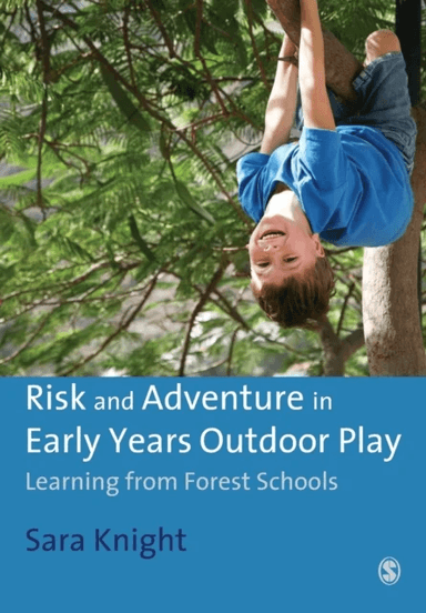 Risk &amp; Adventure in Early Years Outdoor Play av Sara Knight