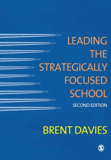 Leading the Strategically Focused School av Brent Davies