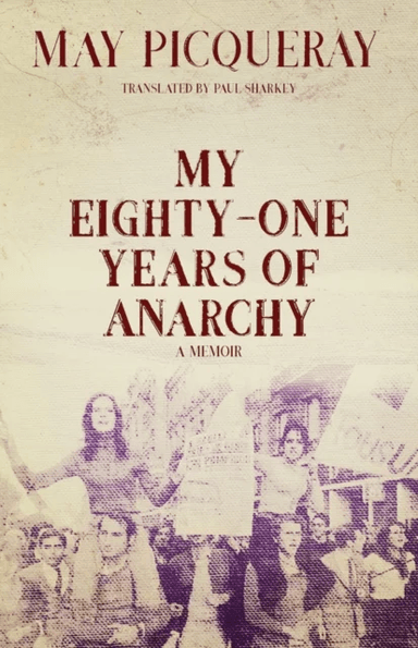 My Eighty-one Years Of Anarchy av May Picqueray