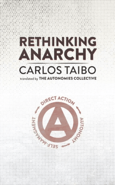 Rethinking Anarchy av Carlos Taibo