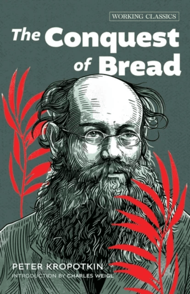 The Conquest of Bread av Peter Kropotkin
