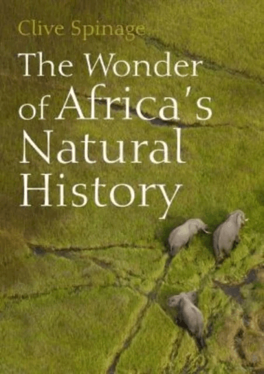 The Wonder of Africa's Natural History av Clive Spinage