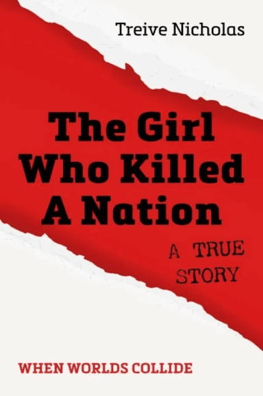 The Girl Who Killed A Nation av Treive Nicholas