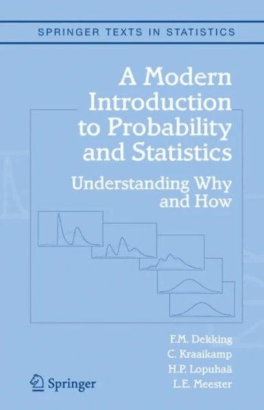 A Modern Introduction to Probability and Statistics av F.M. Dekking, C. Kraaikamp, H.P. Lopuhaa, L.E. Meester