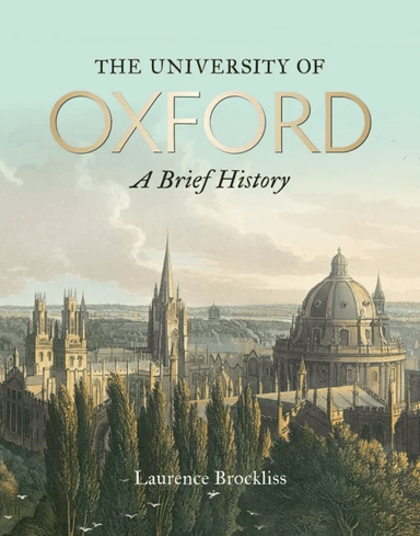 University of Oxford: A Brief History, The av Laurence Brockliss