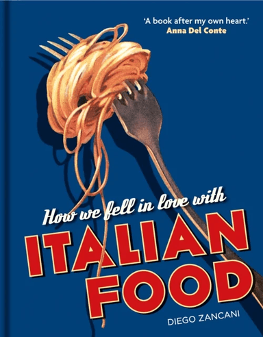 How We Fell in Love with Italian Food av Diego Zancani