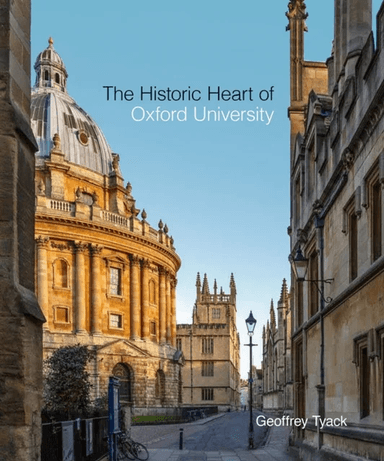 Historic Heart of Oxford University, The av Geoffrey Tyack