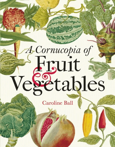 Cornucopia of Fruit &amp; Vegetables, A av Caroline Ball
