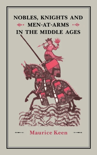 Nobles, Knights and Men-at-Arms  in the Middle Ages av Maurice Keen