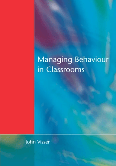 Managing Behaviour in Classrooms av John Visser