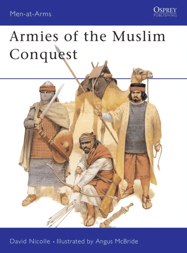 Armies of the Muslim Conquest av Dr David Nicolle