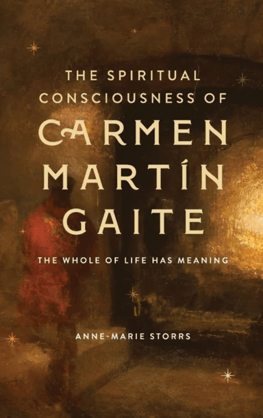 The Spiritual Consciousness of Carmen Martin Gaite av Dr Anne-Marie Storrs