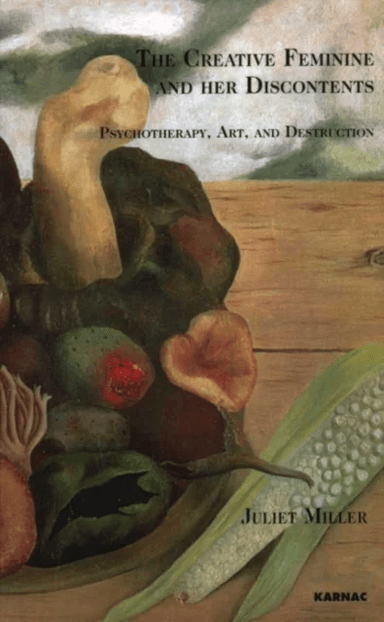 The Creative Feminine and her Discontents av Juliet Miller