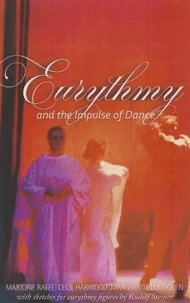 Eurythmy and the Impulse of Dance av Marjorie Raffe, Cecil Harwood, Marguerite Lundgren