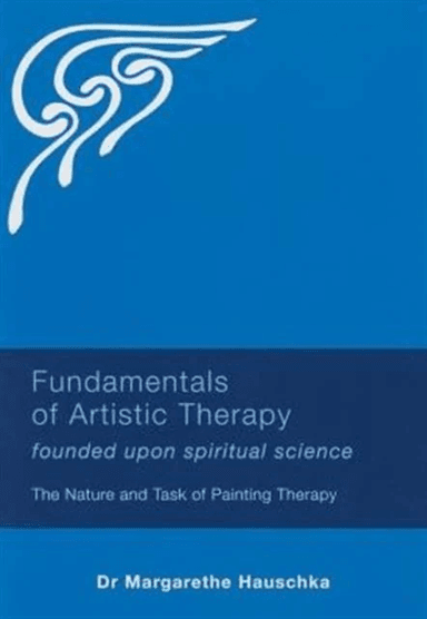 Fundamentals of Artistic Therapy Founded Upon Spiritual Science av Margarethe Hauschka
