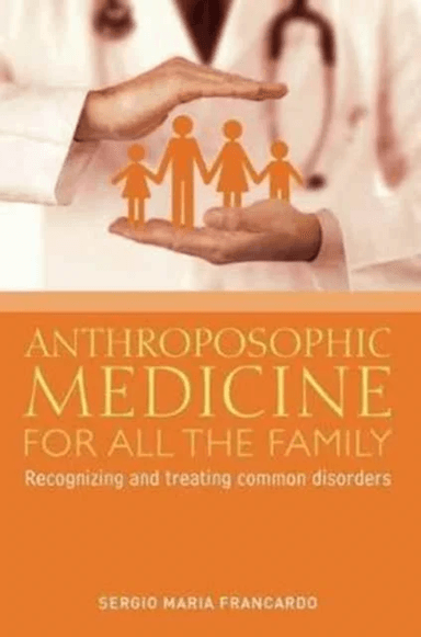 Anthroposophic Medicine for All the Family av Sergio Maria Francardo