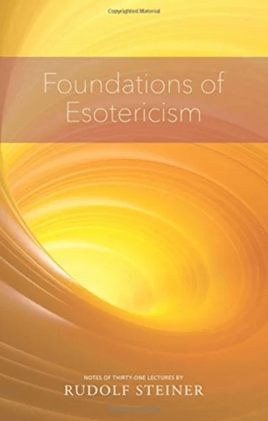 Foundations of Esotericism av Rudolf Steiner