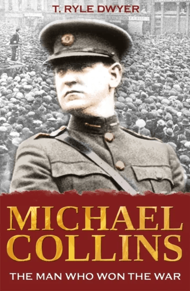Michael Collins: The Man Who Won The War av Dr Ryle T Dwyer