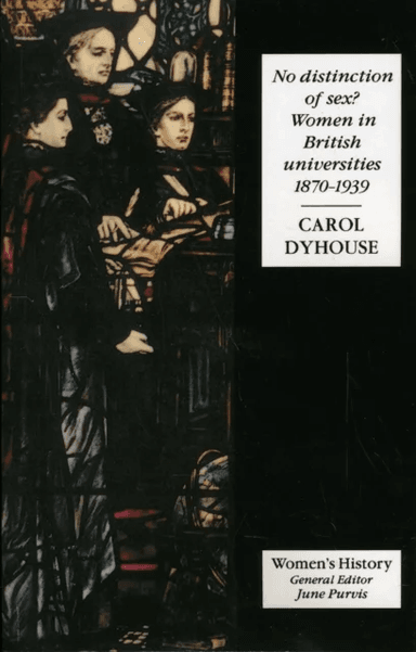 No Distinction Of Sex? av Carol (University of Sussex UK) Dyhouse