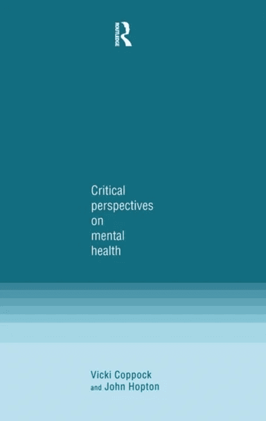 Critical Perspectives on Mental Health av Vicki Coppock, John Hopton