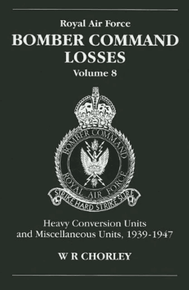 RAF Bomber Command Losses of the Second World War 8 av W. R (Author) Chorley