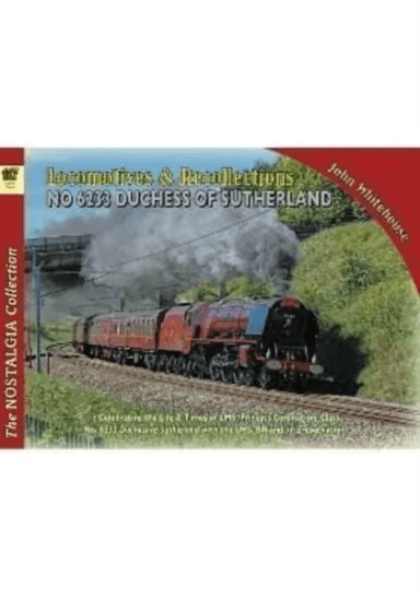 Locomotive Recollections 46233 Duchess of Sutherland av John Whitehouse