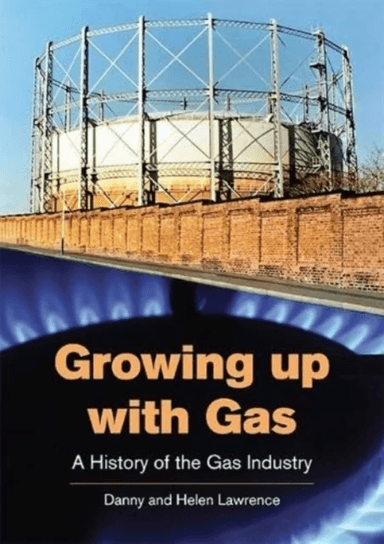 Growing up with Gas av Danny Lawrence, Helen Lawrence
