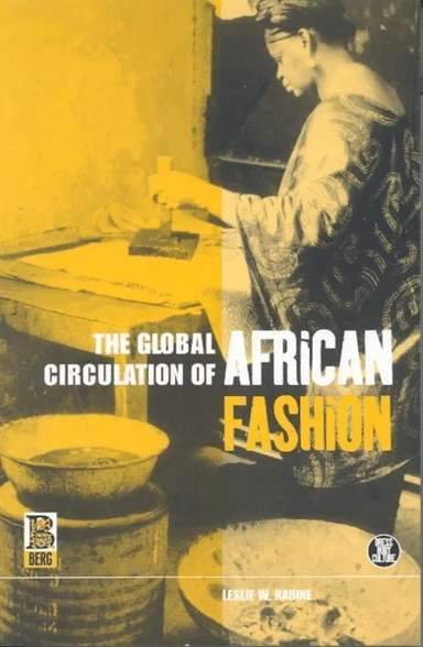 The Global Circulation of African Fashion av Leslie W. Rabine