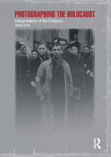 Photographing the Holocaust av Janina Struk