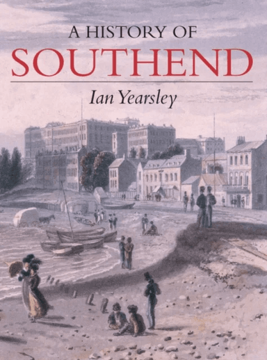 A History of Southend av Ian Yearsley