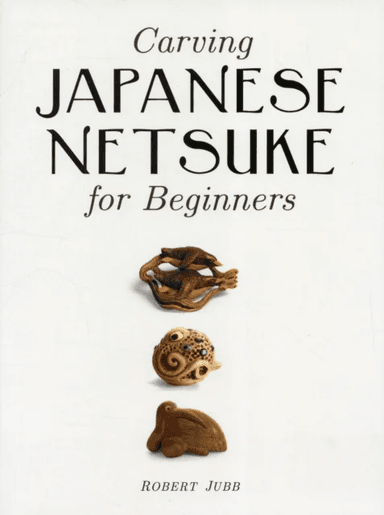 Carving Japanese Netsuke for Beginners av R Jubb