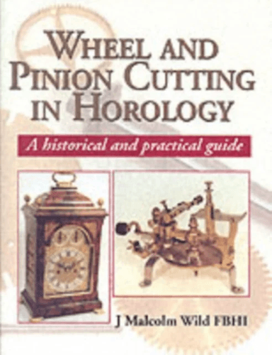 Wheel &amp; Pinion Cutting in Horology av Malcolm Wild