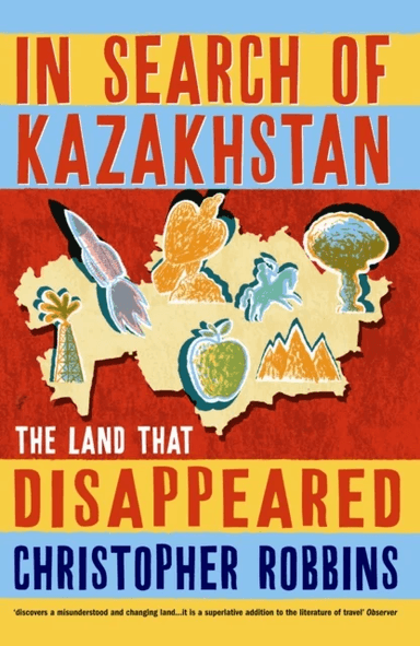 In Search of Kazakhstan av Christopher Robbins