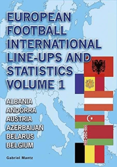 European Football International Line-Ups and Statistics av Gabriel Mantz