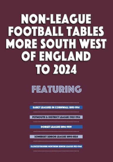 Non-League Football Tables ¿ South West of England Volume 2 ¿ Leagues to 2024 av Mick Blakeman