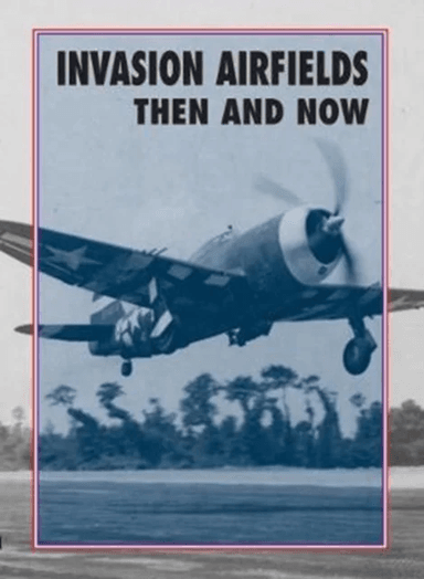 Invasion Airfields Then and Now av Winston Ramsey