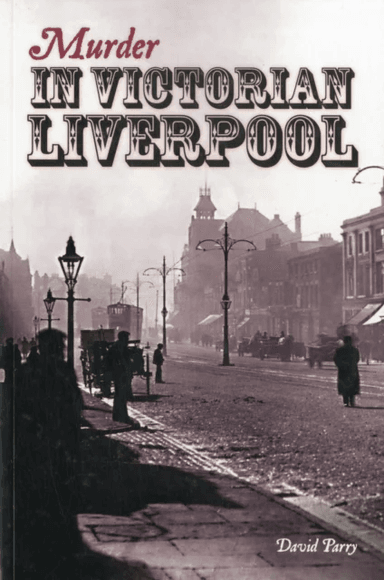 Murder in Victorian Liverpool av David Parry
