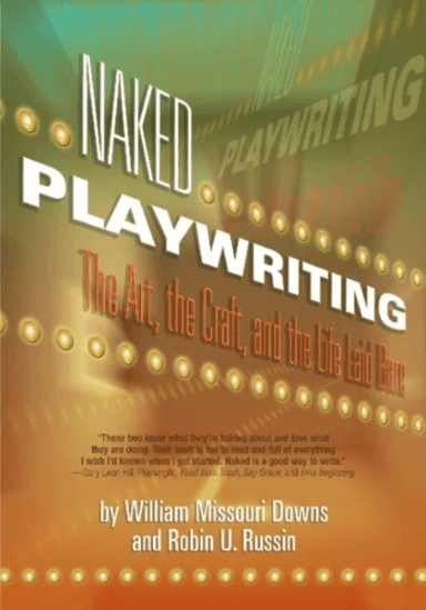 Naked Playwriting av William Missouri Downs, Robin U Russin