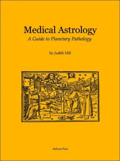 Medical Astrology av Judith a Hill
