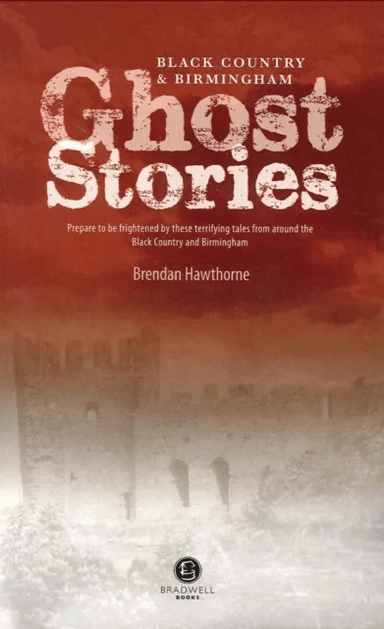 Black Country &amp; Birmingham Ghost Stories